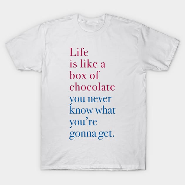 Life is like a box of chocolate T-Shirt by cbpublic